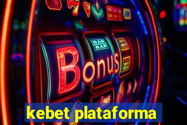 kebet plataforma